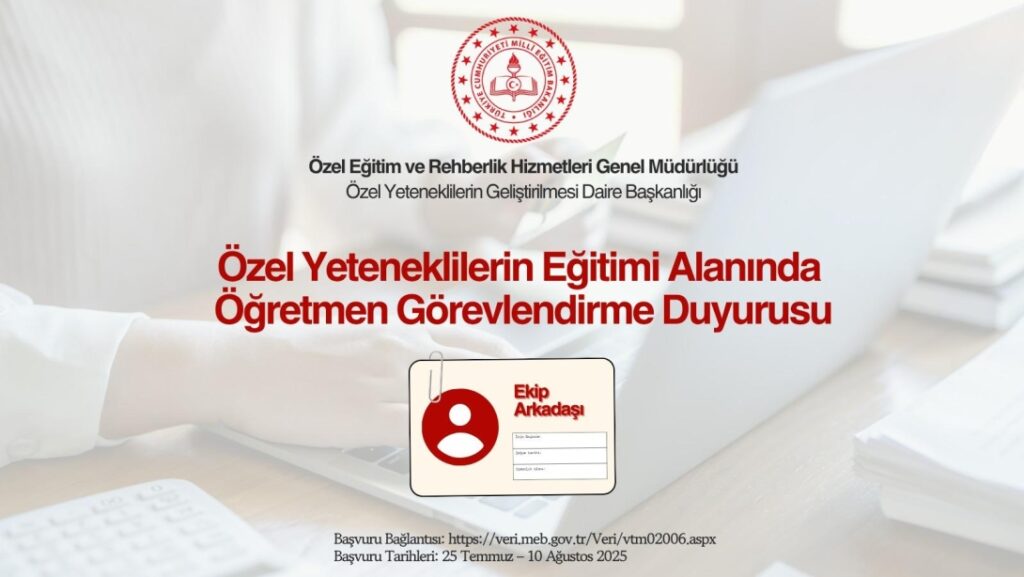 Özel Yeteneklilerin Eğitimi Alanında Öğretmen Görevlendirme Duyurusu
