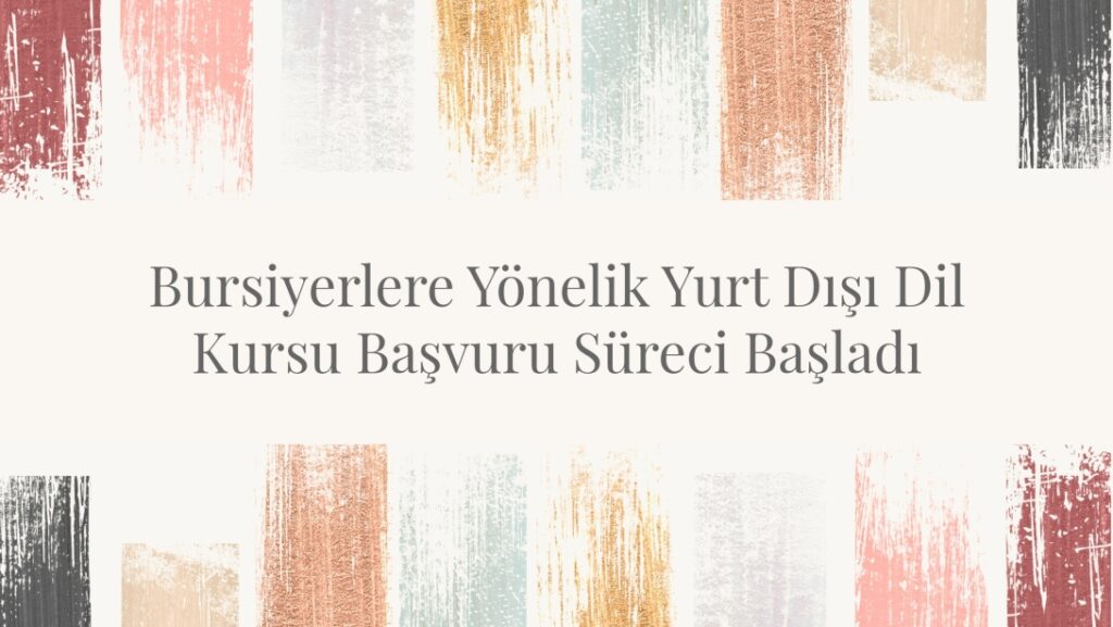 2023 ve 2024 YLSY Öğrencileri İçin Yurt Dışı Dil Kursu Başvuru Süreci Başladı