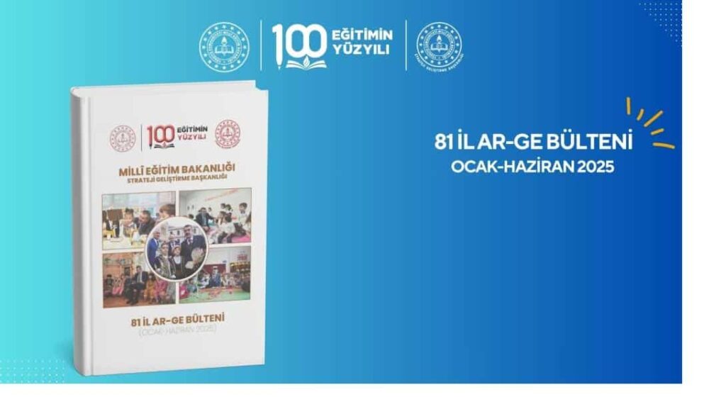 81 İl AR-GE Bülteni Ocak-Haziran 2025 Yayımlandı