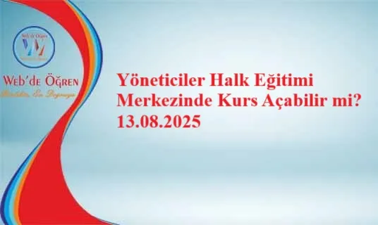 Yöneticiler Halk Eğitimi Merkezinde Kurs Açabilir mi? 13.08.2025